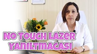 Op.Dr. Dilek Uzer  - No Touch Lazer Yanıltmacası