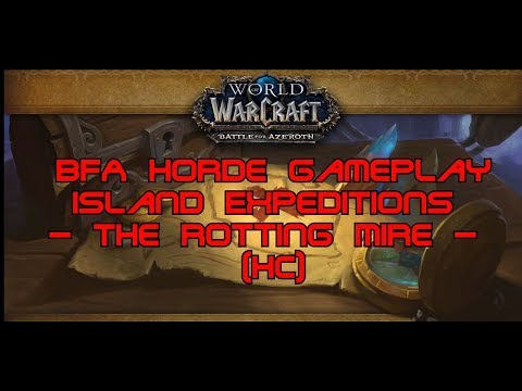 WoW Battle for Azeroth - Horde Gameplay - Island Expeditions - The Rotting Mire (HC)