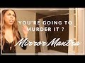 You're Going To Murder it? : Mirror Mantra
