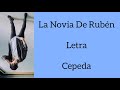 LA NOVIA DE RUBÉN/LETRA/CEPEDA LA NOVIA DE RUBÉN/LETRA/CEPEDA