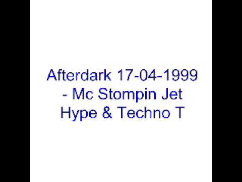 Afterdark 17 04 1999   Mc Stompin Jet Hype & Techno T