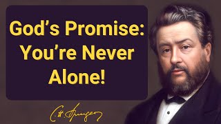 (Incl. Old Voice link) God’s Promise: You’re Never Alone! | Charles Spurgeon | Devotional