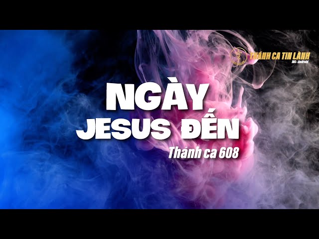 THÁNH CA 608 | NGÀY GIÊ XU ĐẾN | KARAOKE THÁNH CA TIN LÀNH