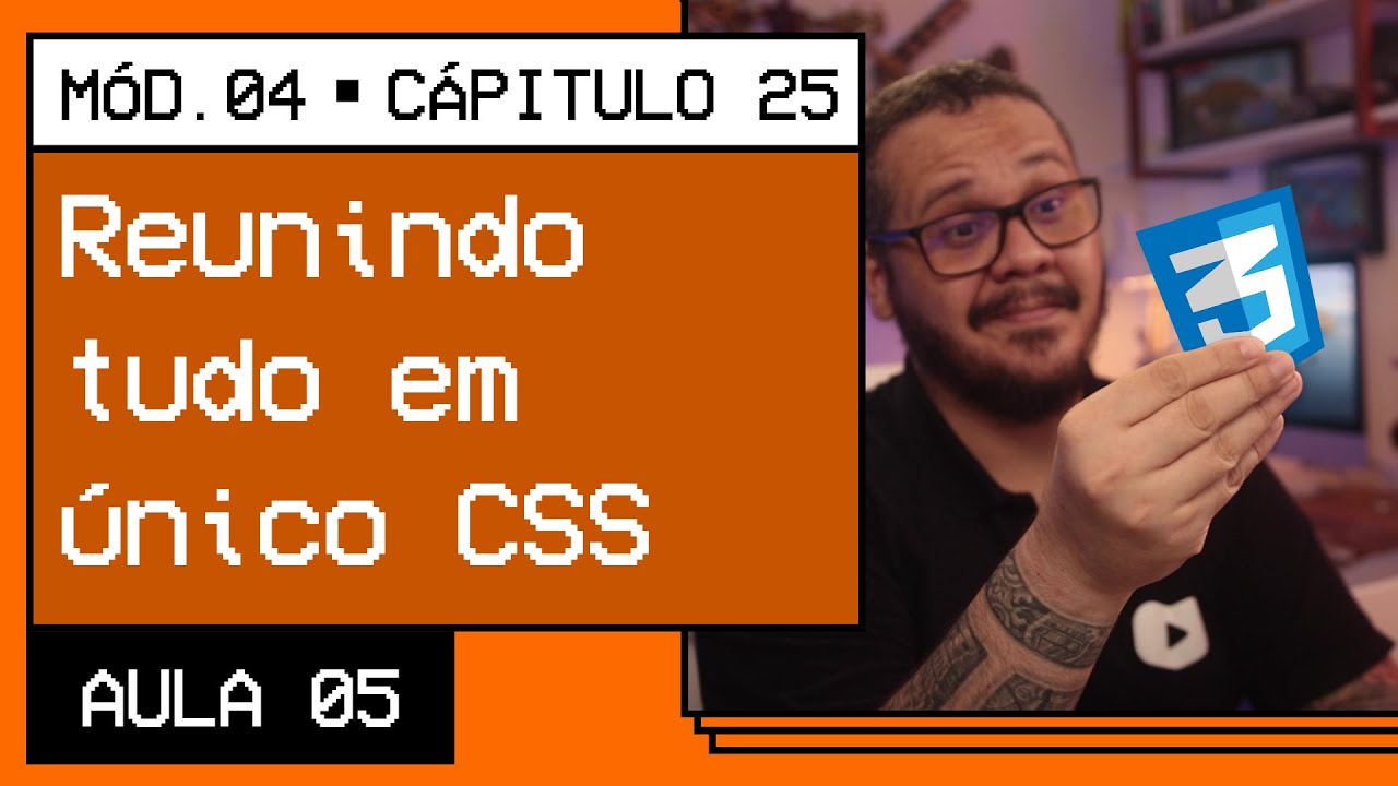 Reunindo tudo em um único CSS - @Curso em Vídeo HTML5 e CSS3