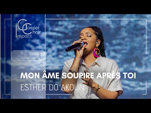 Mon âme soupire après toi | Esther DO AKOUN & Impact Gospel Choir