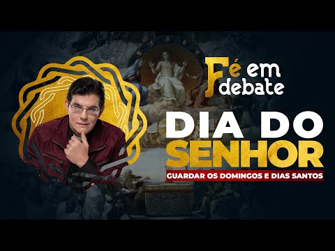 POR QUE O DOMINGO É O DIA DO SENHOR E NÃO O SÁBADO? | GUARDAR OS DOMINGOS E DIAS SANTOS