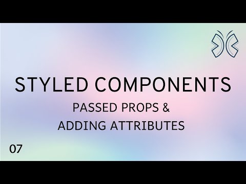 React Styled Components 7 Passed Props and Adding Attributes