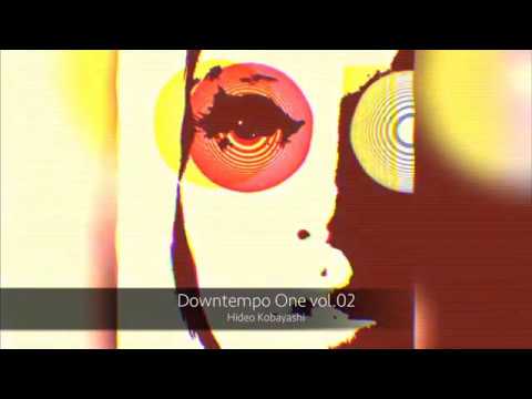 [Downtempo Mixtape] Downtempo One vol.02 - Hideo Kobayashi