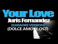 YOUR LOVE Juris Fernandez KARAOKE VERSION