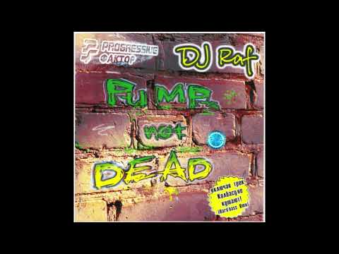 DJ Raf - Pump Not Dead (2007 Mixed Album)