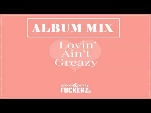 GPF - Lovin' Ain't Greazy (ALBUM MIX)