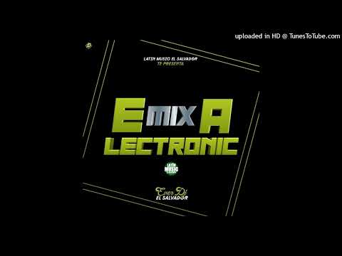 Electrónica mix By Ever Dj El Salvador Ft Latín music