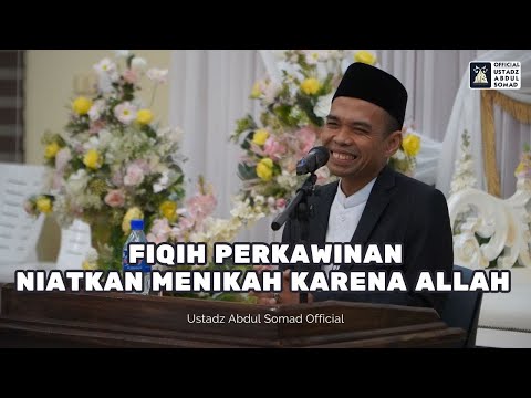 FIQIH PERKAWINAN "Niatkan Menikah Karena Allah" | Ustadz Abdul Somad