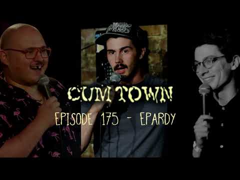 Cumtown Episode 175 - Epardy