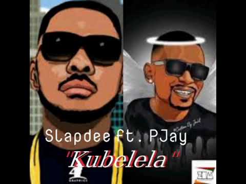 Slapdee ft. Pjay - Kubelela Mp3 (Official Audio)