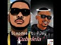 Slapdee Ft Pjay Kubelela Mp3 Official Audio