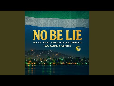 No Be Lie (feat. Block Jones, Chakablacka, Princess, Two Coins & Clarry)