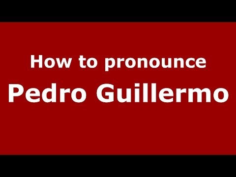 How to pronounce Pedro Guillermo (Dominican Republic) - PronounceNames.com