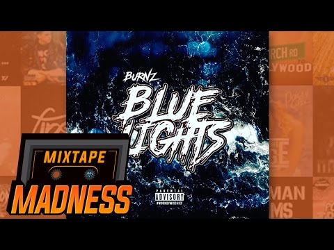 Burnz - Blue Lights | @MixtapeMadness