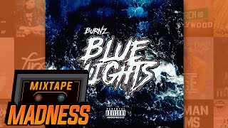 Burnz - Blue Lights | @MixtapeMadness