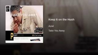 Aziel - Keep It On The Hush