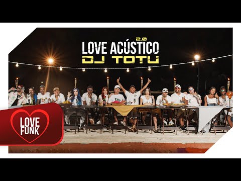 Love Acústico 2 - DJ Totu - MC'S Lipi,Belle,Leozinho ZS,Samantha,Nathan,Piedro,CL,Krawk,Pelé, Barone