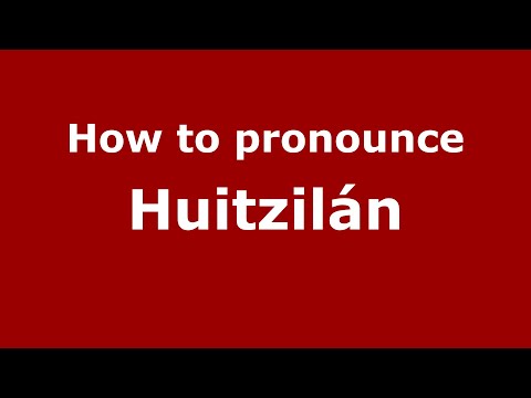 How to pronounce Huitzilán (Mexico/Mexican Spanish) - PronounceNames.com
