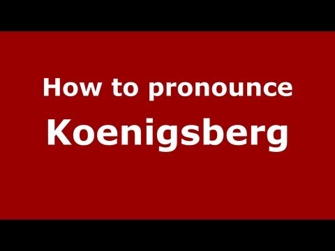 How to Pronounce Koenigsberg - PronounceNames.com