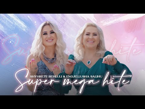 Super mega hite nga Shyhrete Behluli & Engjellusha Salihu