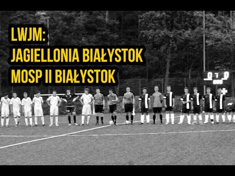 LWJM: Jagiellonia Białystok - MOSP II Białystok [SKRÓT]