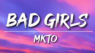 Bad Girls - MKTO (Lyrics)