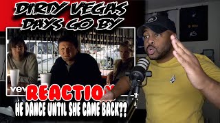 HAD TO BRING OUT THE DANCE MOVES | Dirty Vegas ( Days Go By ) | REACTION