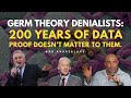 Germ theory denialists ignore 200 years of data 