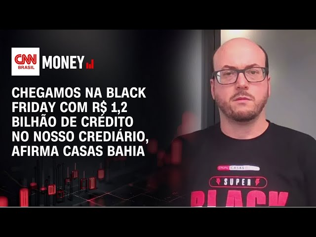 Casas Bahia: Essa é a maior Black Friday da nossa história | MONEY NEWS