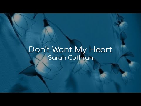 Don't Want My Heart - Sarah Cothran (lyrics)