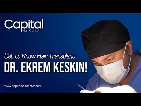 Capital Hair Center | Get to Know Dr. Ekrem Keskin | #hairtransplant #hairtransplantturkey