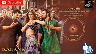 Aira Gaira - Full Audio | Kalank | Kriti Varun Aditya Alia | Antara Javed Tushar | Pritam | Amitabh