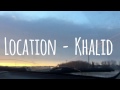 Location - Khalid (lyric video)