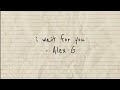 I Wait For You Alex G Lyrics
