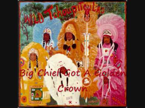 Wild Tchoupitoulas Big Chief Got A Golden Crown