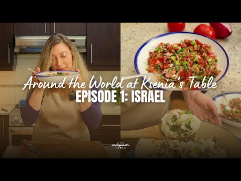 Around the World at Ksenia's Table | Episode 1: My Israeli Breakfast