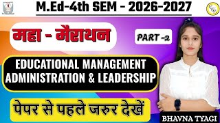 M.ed 2026-27 |EDUCATIONAL MANAGEMENT ADM & LEADERSHIP| MARATHON| PART - 2| BY BHAVNA TYAGI