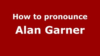 How to pronounce Alan Garner