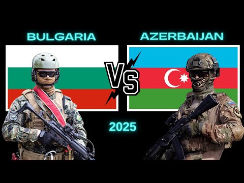 Bulgaristan vs Azerbaycan askeri güç 2025 | Azerbaijan vs Bulgaria military power comparison