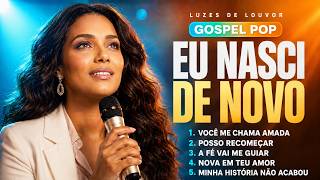Eu Nasci De Novo Música Gospel Inédita Que Toca o Coração