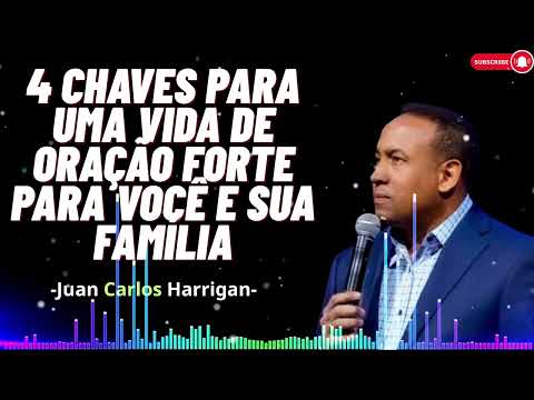 4 Chaves para uma Vida Feliz e Cheia de Oração - Pastor Juan Carlos Harrigan (YouTube)
