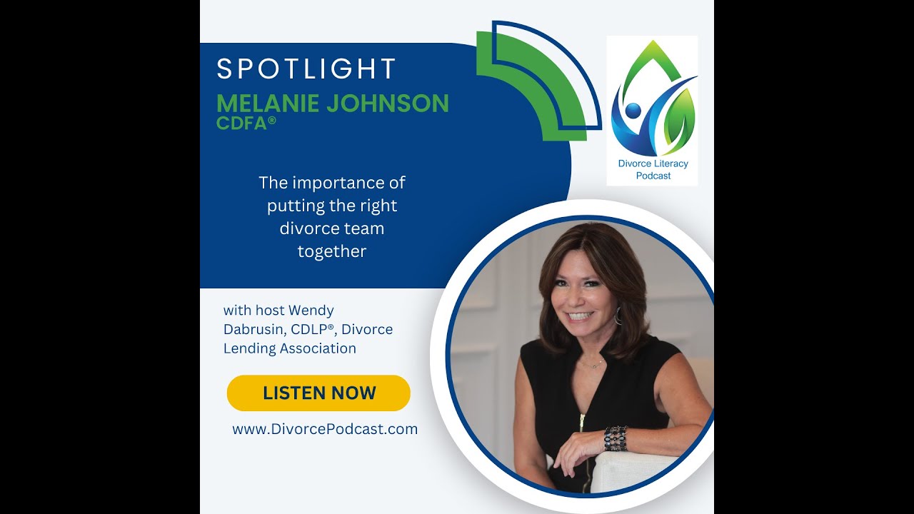 Creating a Strong Divorce Team with  Wendy Dabrusin and Melanie Johnson, CDFA