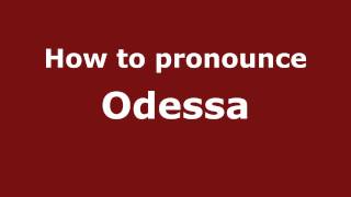How to pronounce Odessa