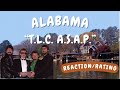 Alabama -- T.L.C. A.S.A.P.  [REACTION/GIFT REQUEST]
