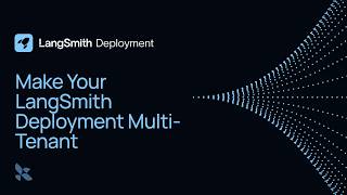 Make Your LangSmith Deployment Multi-Tenant